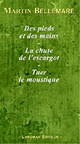 Des pieds et des mains. La chute de l'escargot. Tuer le moustique