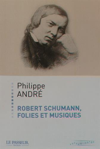 Robert Schumann : folies et musiques