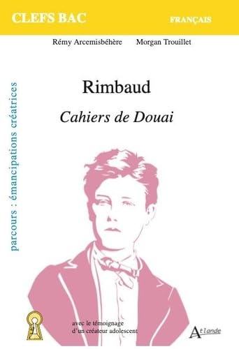 Rimbaud, Cahiers de Douai : parcours émancipations créatrices
