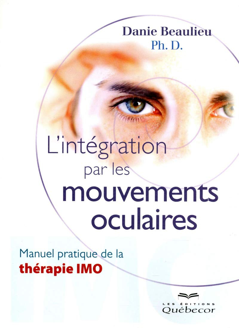 L'intégration par les mouvements oculaires : manuel pratique de la thérapie IMO