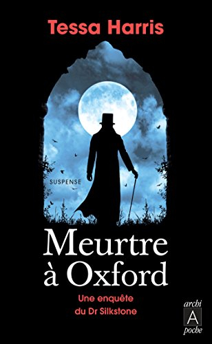 Une enquête du Dr Silkstone. Meurtre à Oxford
