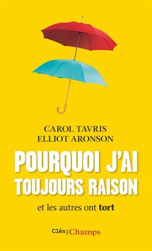 Pourquoi j'ai toujours raison et les autres ont tort