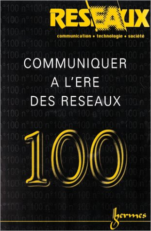 Réseaux, n° 100. Communiquer à l'ère des réseaux