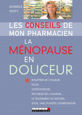 La ménopause en douceur : bouffées de chaleur, kilos, ostéoporose, troubles de l'humeur, le traiteme