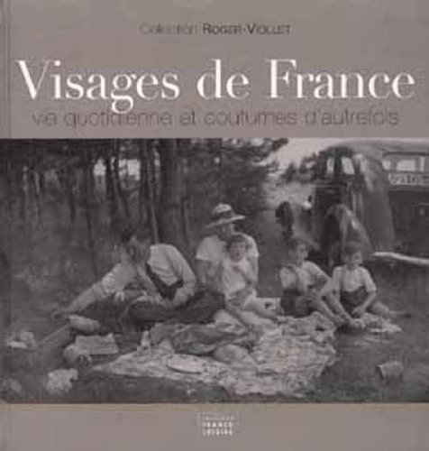 visages de france. vie quotidienne et coutumes d'autrefois