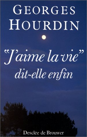 J'aime la vie, dit-elle enfin