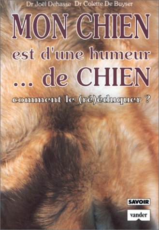 mon chien est d'une humeur-- de chien: comment le (ré)éduquer?