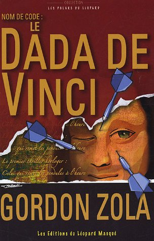 Les enquêtes calembourdesques du commissaire Guillaume Suitaume. Le dada de Vinci, nom de code