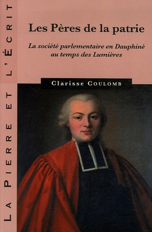 Les Pères de la Patrie : la société parlementaire en Dauphiné au temps des Lumières