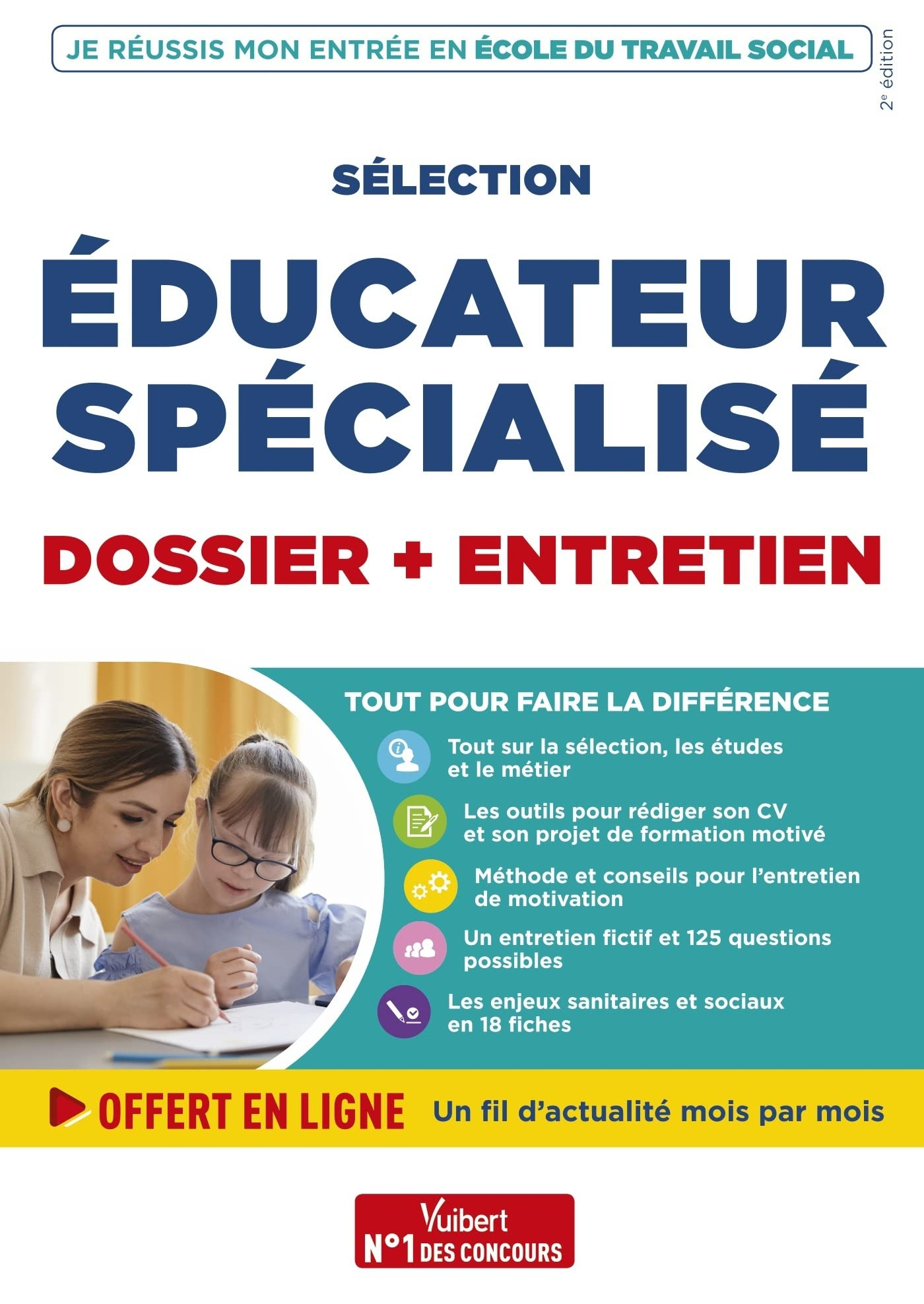 Je réussis mon entrée en école du travail social : sélection éducateur spécialisé : dossier + entret