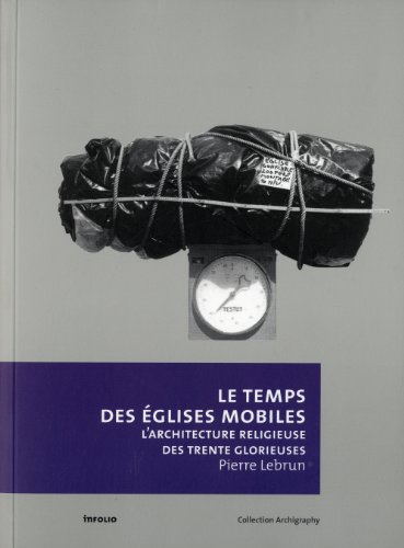 Le temps des églises mobiles : l'architecture religieuse des Trente Glorieuses