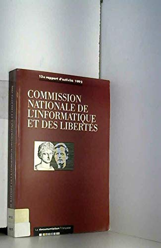 Commission nationale de l'informatique et des libertés : 13e rapport d'activité, 1992