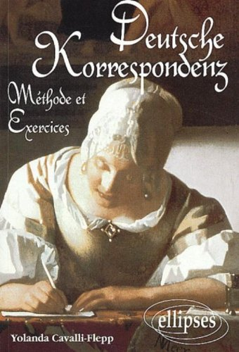 Deutsche Korrespondenz : méthode et exercices : BTS, IUT, LEA