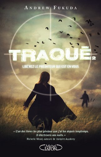 Traqué. Vol. 2. Libérez le prédateur qui est en vous