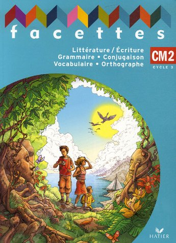Littérature-écriture, grammaire, conjugaison, vocabulaire, orthographe, CM2 cycle 3. Mémo : grammair