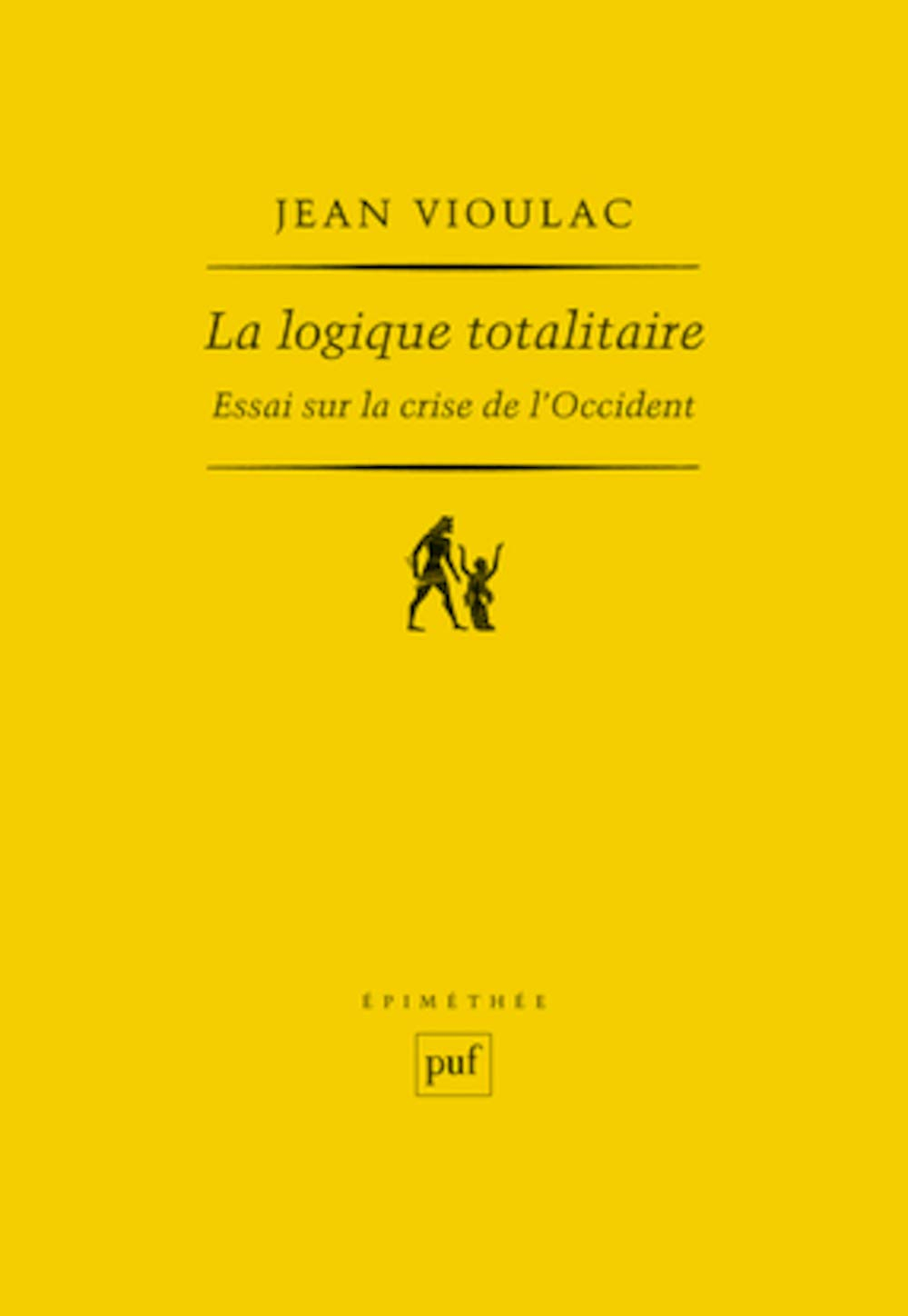 La logique totalitaire : essai sur la crise de l'Occident