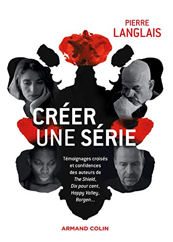 Créer une série : témoignages croisés et confidences des auteurs de The shield, Dix pour cent, Happy