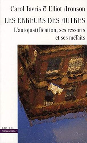 Les erreurs des autres : l'autojustification, ses ressorts et ses méfaits