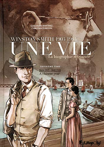 Une vie : Winston Smith, 1903-1984 : la biographie retrouvée. Vol. 3. Mars 1925-avril 1926, a Chines