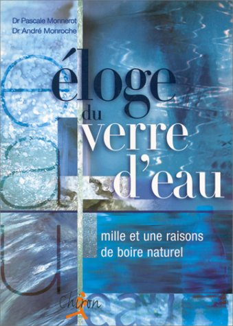 Eloge du verre d'eau : mille et une raisons de boire naturel
