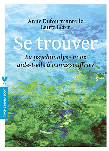 Se trouver : la psychanalyse nous aide-t-elle à moins souffrir ?