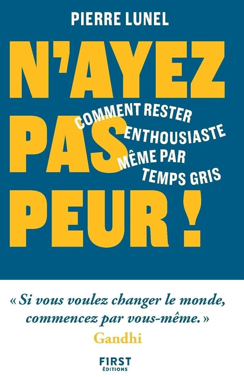 N'ayez pas peur !: Comment rester enthousiaste même par temps gris