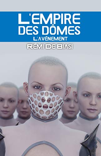 L'empire des dômes : 2 : L'avènement
