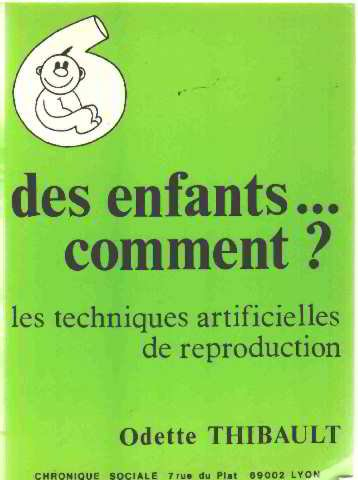 Des Enfants... Comment ? : les techniques artificielles de reproduction