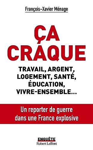 Ca craque : travail, argent, logement, santé, éducation, vivre-ensemble... : un reporter de guerre d