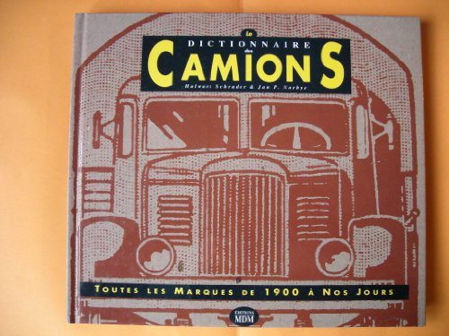 Le Dictionnaire des camions : toutes les marques de 1900 à nos jours