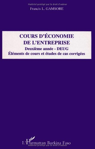 Cours d'économie de l'entreprise, deuxième année, DEUG : éléments de cours et études de cas corrigée