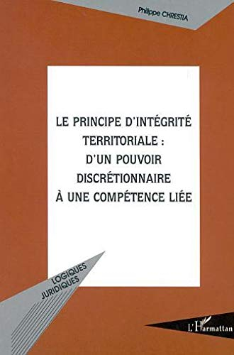 Le principe d'intégrité territoriale : d'un pouvoir discrétionnaire à une compétence liée