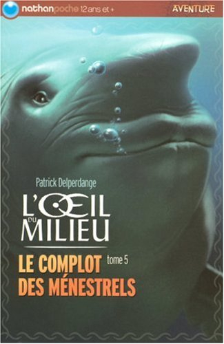 L'oeil du milieu. Vol. 5. Le complot des ménestrels