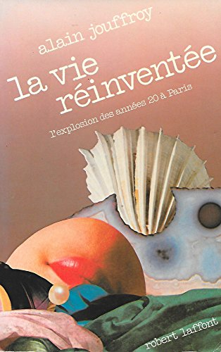 La Vie réinventée : l'explosion des années 20 à Paris