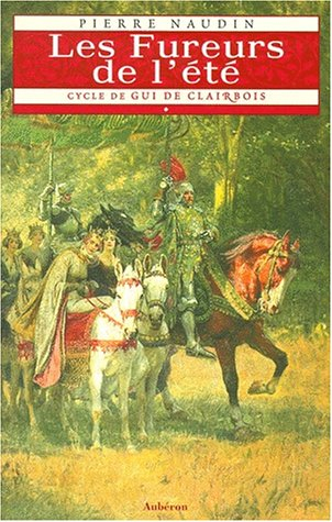 Cycle de Gui de Clairbois. Vol. 1. Les fureurs de l'été