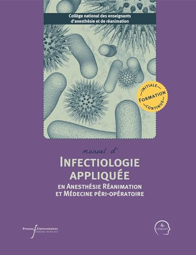 Manuel d'infectiologie appliquée en anesthésie réanimation et médecine péri-opératoire : formation i