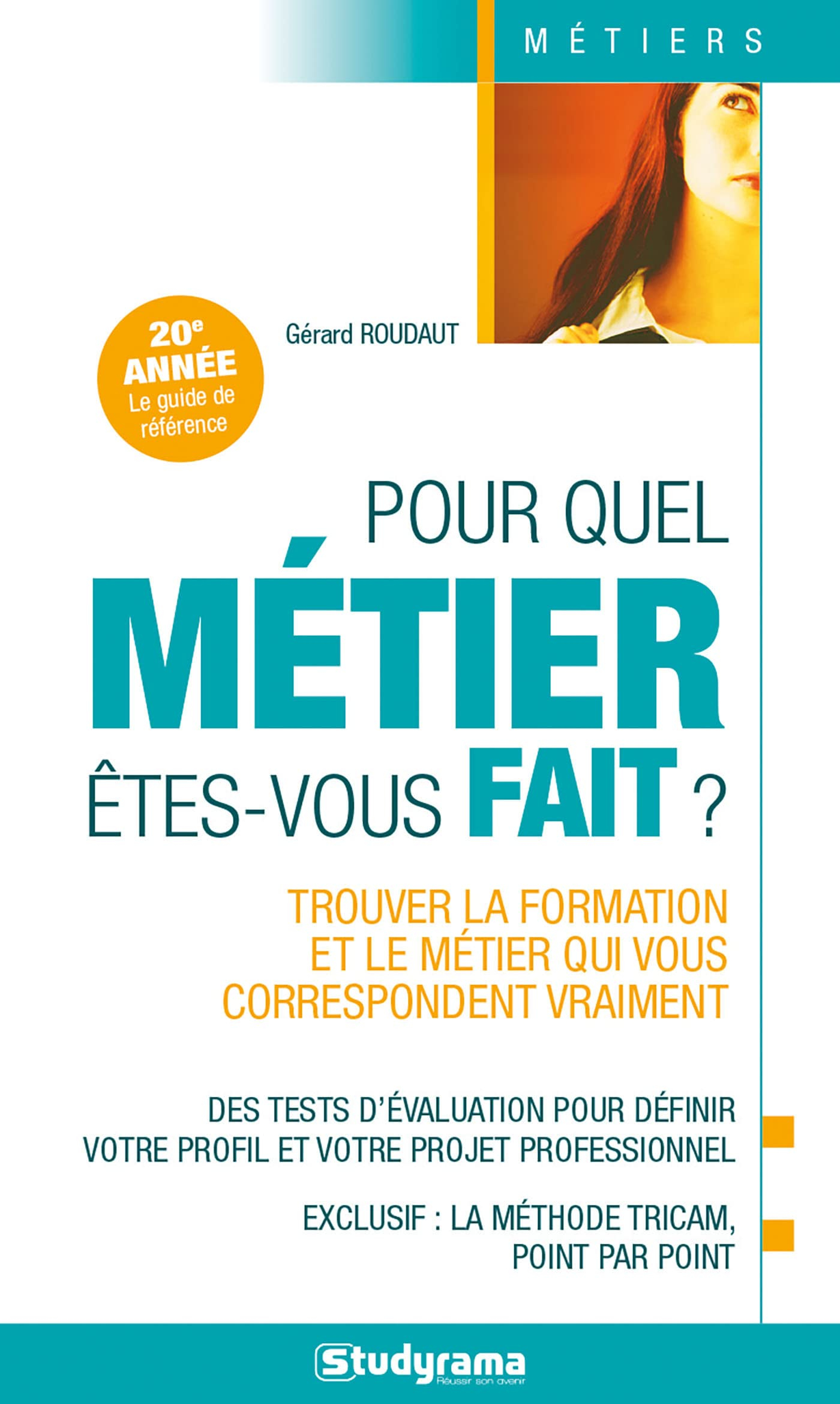 Pour quel métier êtes-vous fait ? : trouver la formation et le métier qui vous correspondent vraimen