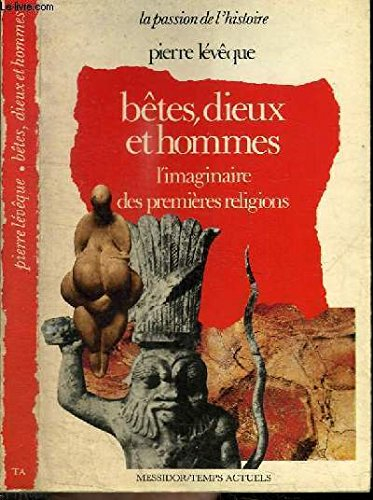 Bêtes, dieux et hommes : l'imaginaire des premières religions