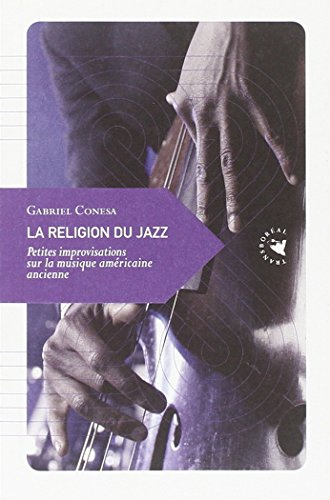 La religion du jazz : petites improvisations sur la musique américaine ancienne