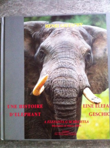 Une histoire d'éléphant. Eine Elefanten Geschichte. A elefanta-g'schechtla
