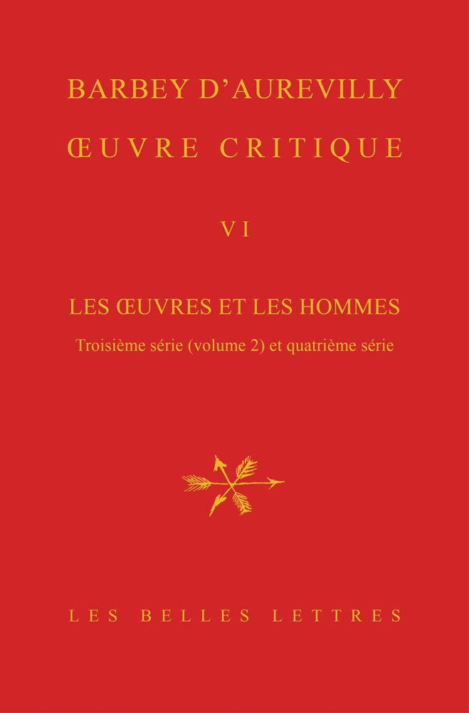 Oeuvre critique. Vol. 6. Les oeuvres et les hommes. Troisième série, 2