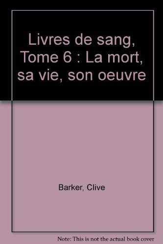 livres de sang - la mort  sa vie  son oeuvre
