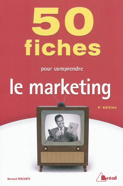 50 fiches pour comprendre le marketing : écoles de commerce, BTS-IUT tertiaires, formation permanent