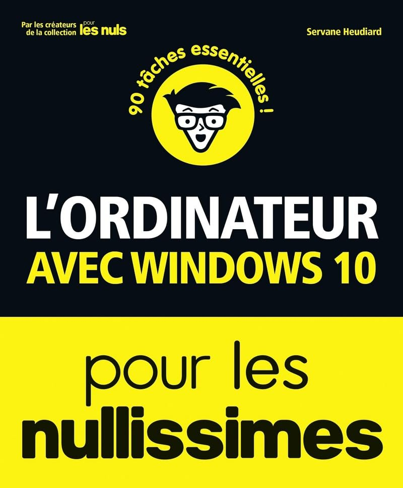 L'ordinateur avec Windows 10 pour les nullissimes : 100 tâches essentielles !
