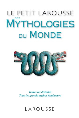 Le petit Larousse des mythologies du monde