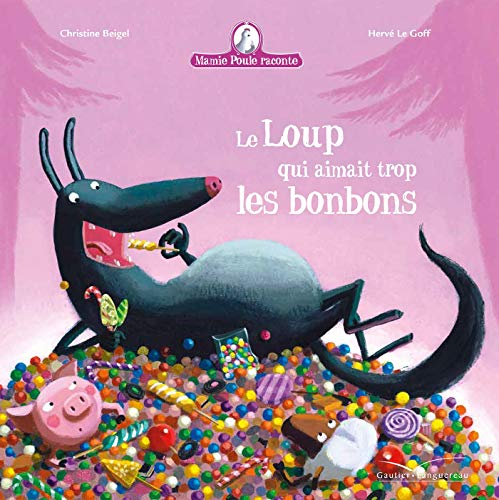Mamie Poule raconte. Le loup qui aimait trop les bonbons