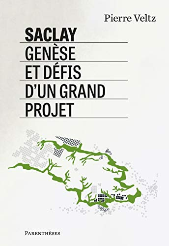 Saclay, genèse et défis d'un grand projet : entretiens avec Paul-Louis Roclarion