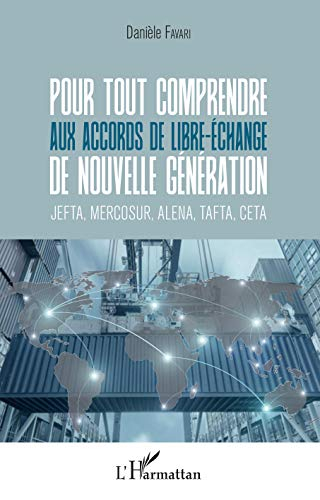 Pour tout comprendre aux accords de libre-échange de nouvelle génération : JEFTA, Mercosur, ALENA, T
