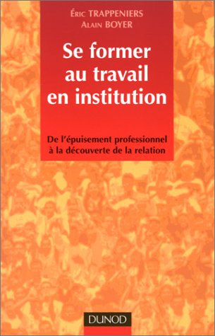 Se former au travail en institution : de l'épuisement professionnel à la découverte de la relation