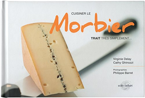 Cuisiner le Morbier Trait très simplement...